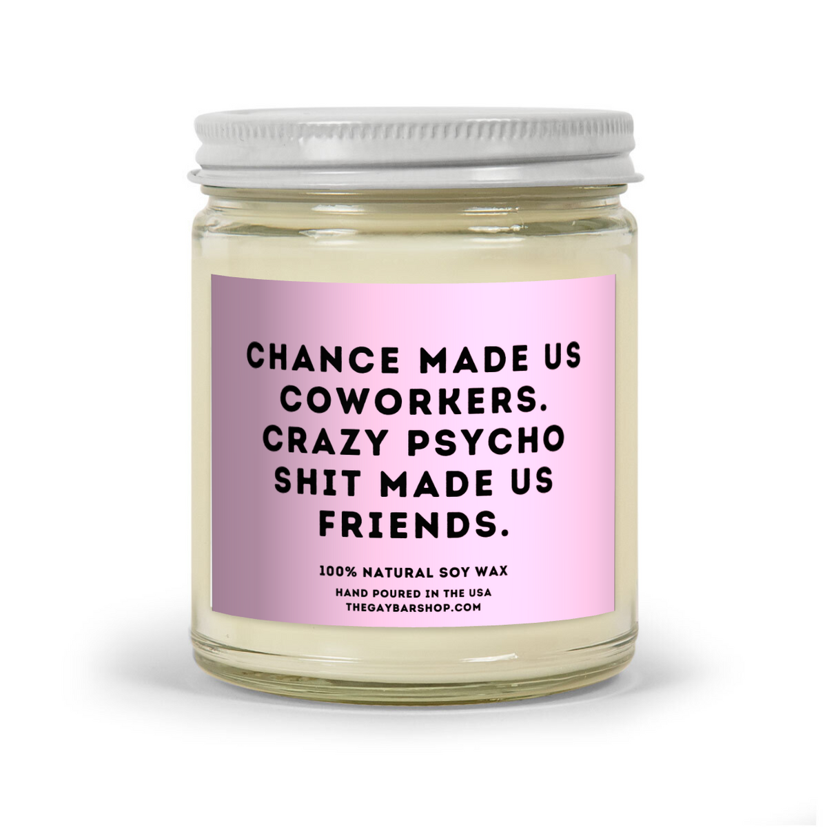 Candles - Chance Made Us Coworkers. Crazy Psycho Shit Made Us